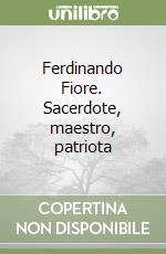 Ferdinando Fiore. Sacerdote, maestro, patriota libro