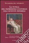 La tutela del patrimonio culturale nell'attività notarile. Atti del convegno (Roma, 25 maggio 2007) libro