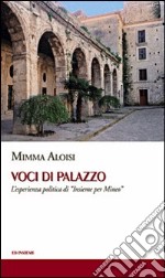 Voci di palazzo. L'esperienza politica di «Insieme per Mineo» libro