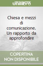 Chiesa e mezzi di comunicazione. Un rapporto da approfondire libro