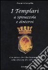 I templari a Spinazzola e dintorni. Con notizie storiche documentate sulla città tra XI e XIV secolo libro di Carabba Antonio