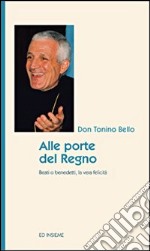 Alle porte del regno. Beati o benedetti, la vera felicità