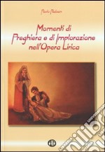 Momenti di preghiera e di implorazione nell'opera lirica libro