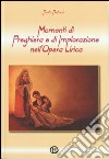 Momenti di preghiera e di implorazione nell'opera lirica libro di Padoan Paolo