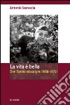 La vita è bella. Don Tonino educatore (1958-1976) libro di Scarascia Antonio