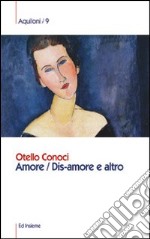 Amore. Dis-amore e altro libro