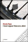 I bravi ragazzi finiscono ultimi libro di Papa Nicola