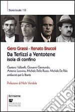 Da Terlizzi a Ventotene, isola di confino. Gaetano Vallarelli, Giovanni Gesmundo, Antonio Leovino, Michele Dello Russo, Michele De Palo antifascisti per la libertà libro