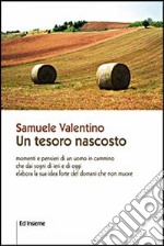 Un tesoro nascosto. Momenti e pensieri di un uomo in cammino libro