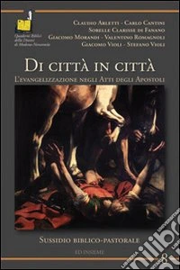 Di città in città. L'evangelizzazione negli Atti degli Apostoli libro