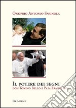 Il potere dei segni. Don Tonino Bello e papa Francesco libro