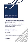 Discussion about Europe. The democratic deficit, the new power of the European Parliament and the EU Funding Opportunities in education 2014-2020 libro