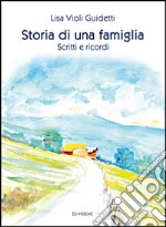 Storia di una famiglia. Scritti e ricordi libro