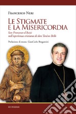 Le stigmate e la misericordia. San Francesco d'Assisi nell'esperienza cristiana di don Tonino Bello libro