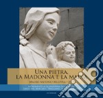 Una pietra, la Madonna e la Madia. Monumento alla Madonna della Madia