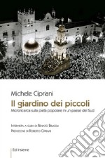 Il giardino dei piccoli. Microricerca sulla pietà popolare in un paese del Sud libro