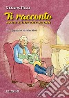 Ti racconto. Ascolta, è il mio cuore che parla libro