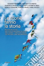 Le storie fanno la storia. Breve raccolta di storie nella Scuola di lingua italiana «Igino Giordani» - Centro di accoglienza «don Vito Diana» della Caritas Bari-Bitonto libro