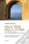 Nelle vene della storia. Tonino Bello e Papa Francesco: una rinnovata spiritualità della Chiesa per il mondo libro di Farinola Onofrio Antonio