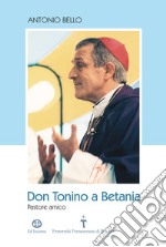 Don Tonino a Betania. Pastore amico. Con DVD-ROM libro