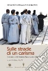 Sulle strade di un carisma. Il cammino della Fraternità Francescana di Betania libro