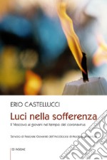 Luci nella sofferenza. Il Vescovo ai giovani nel tempo del coronavirus libro