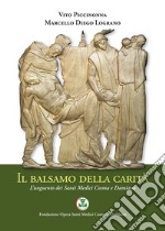 Il balsamo della carità. L'unguento dei Santi Medici Cosma e Damiano