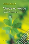 Verde al verde. Contro i disegni opachi e i sogni asfaltati di nero di chi non vuole bene ai bambini libro