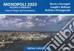 Monopoli 2020 passato e presente. Storia e immagini, luoghi e bellezze, attività e protagonisti libro