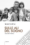 Sulle ali del sogno. Di passato in futuro libro