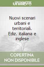 Nuovi scenari urbani e territoriali. Ediz. italiana e inglese libro