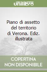 Piano di assetto del territorio di Verona. Ediz. illustrata libro