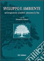 Sviluppo e ambiente. Un'integrazione possibile attraverso la Vas libro