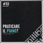 Praticare il piano?