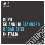 Dopo 50 anni di standard urbanistici in Italia libro