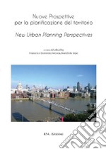 Nuove prospettive per la pianificazione del territorio-New urban planning perspectives. Ediz. bilingue libro