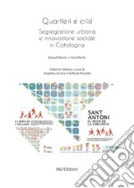 Quartieri e crisi. Dinamiche di segregazione urbana e pratiche di innovazione sociale in Catalogna libro