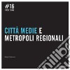 Città medie e metropoli regionali libro di Mascarucci Roberto