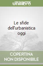 Le sfide dell'urbanistica oggi