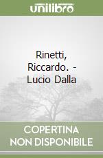 Rinetti, Riccardo. - Lucio Dalla libro