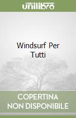 Windsurf Per Tutti libro