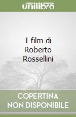 I film di Roberto Rossellini libro