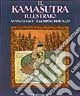 Il kamasutra illustrato-Ananga Ranga-Il giardino profumato. Ediz. illustrata