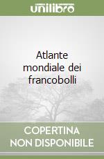 Atlante mondiale dei francobolli libro