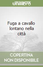 Fuga a cavallo lontano nella città libro