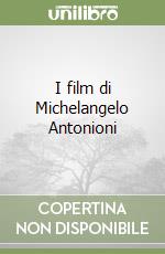 I film di Michelangelo Antonioni libro