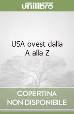 USA ovest dalla A alla Z