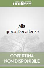 Alla greca-Decadenze