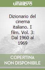 Dizionario del cinema italiano. I film. Vol. 3: Dal 1960 al 1969 libro