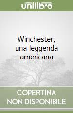 Winchester, una leggenda americana libro